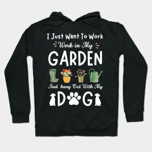 Funny Just Want To Work Garden And Dog | Cool Gardening Gift Hoodie